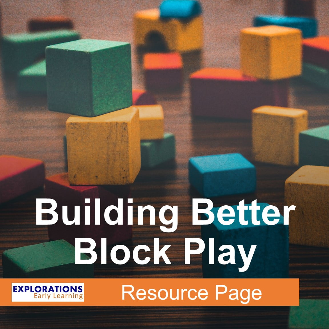 Building Better Block Play | Resource Page