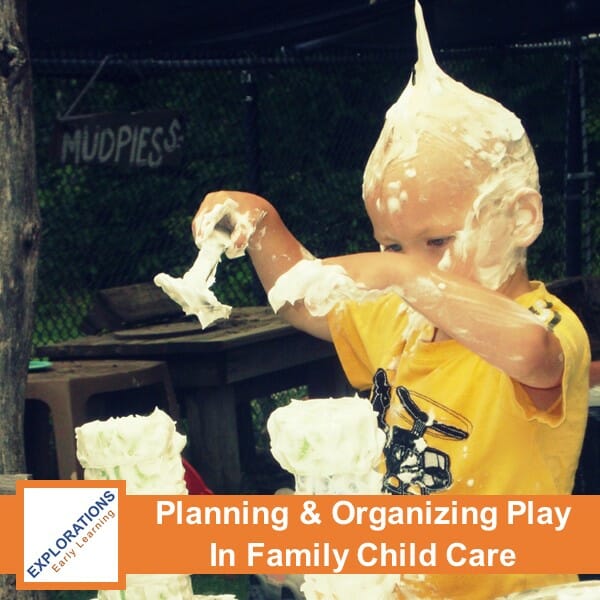 Planning & Organizing For Play In Family Child Care
